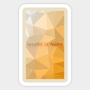 World is mine Sticker